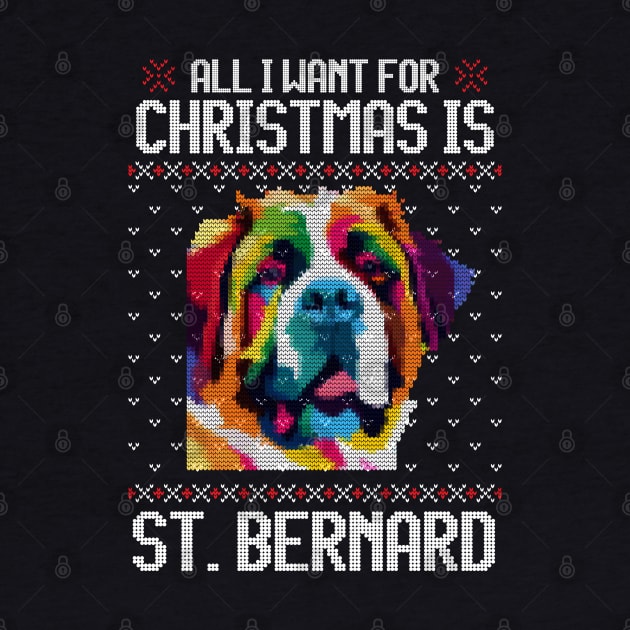 All I Want for Christmas is Saint Bernhardog - Christmas Gift for Dog Lover by Ugly Christmas Sweater Gift